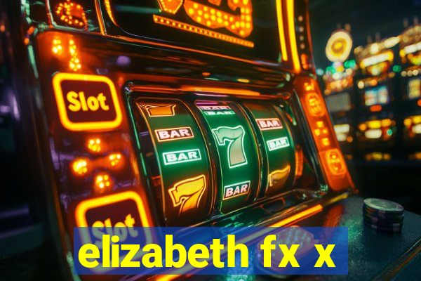 elizabeth fx x